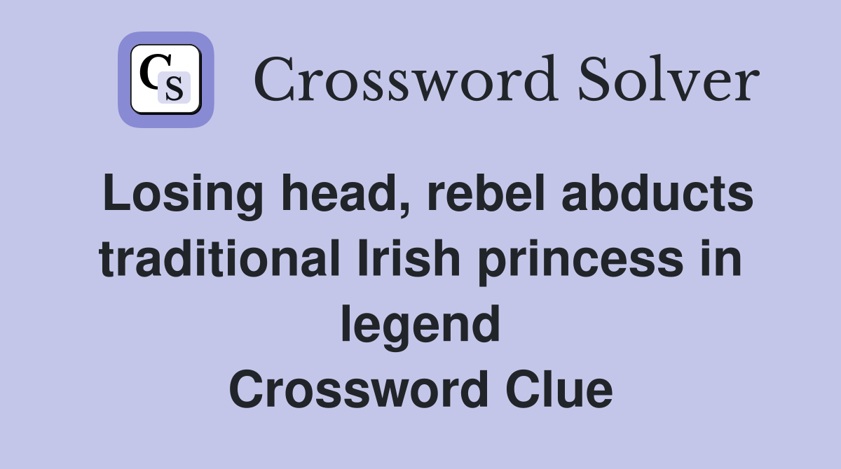Losing head, rebel abducts traditional Irish princess in legend